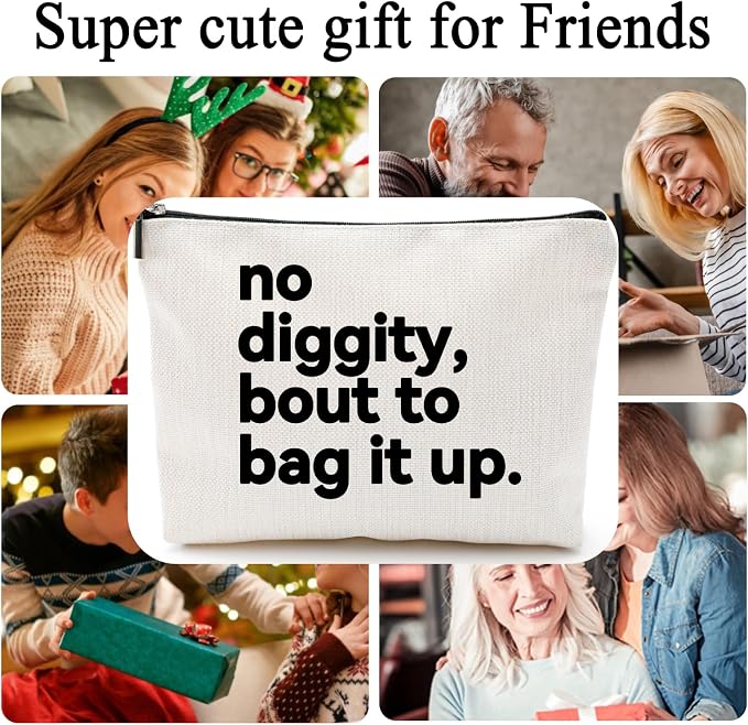 ZUYUROU Funny Gifts for Women – “No Diggity, Bout to Bag It Up” Funny Cosmetic Pouch with Zipper, Travel Toiletry Bag Organizer, Best Friend Birthday Gifts